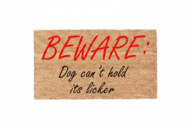 Beware: Dog Can’t Hold Its Licker coir doormat with red and black lettering